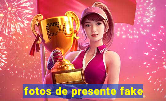 fotos de presente fake